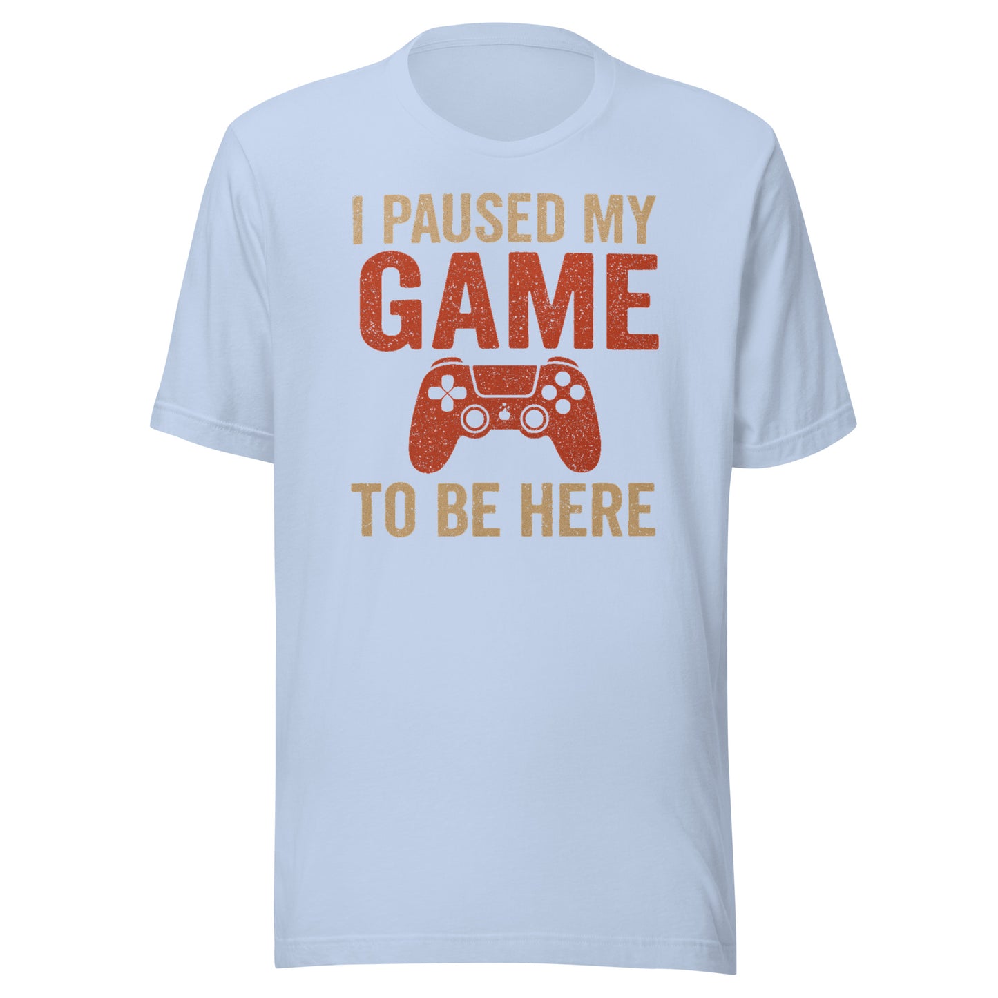 I Paused My Game Tee - Blurb Shirts