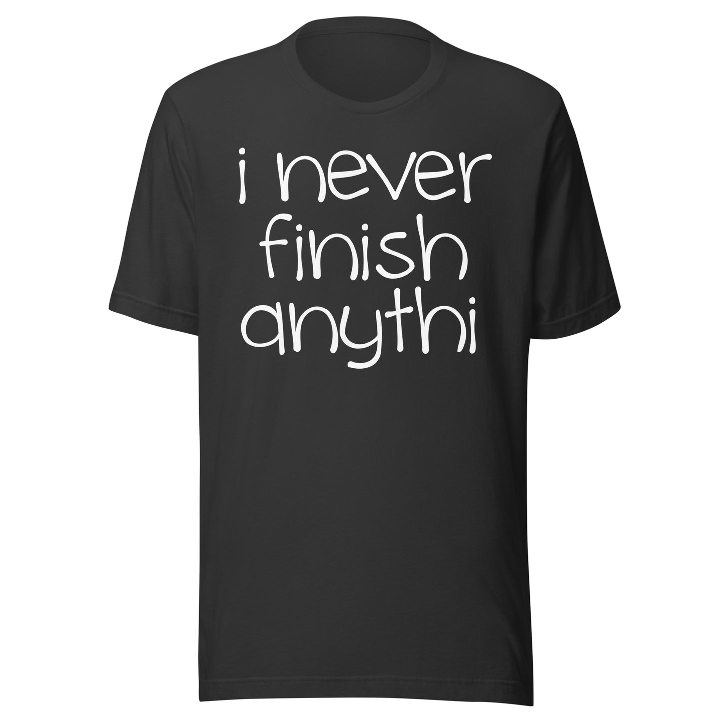 I Never Finish Anythi Tee - Blurb Shirts