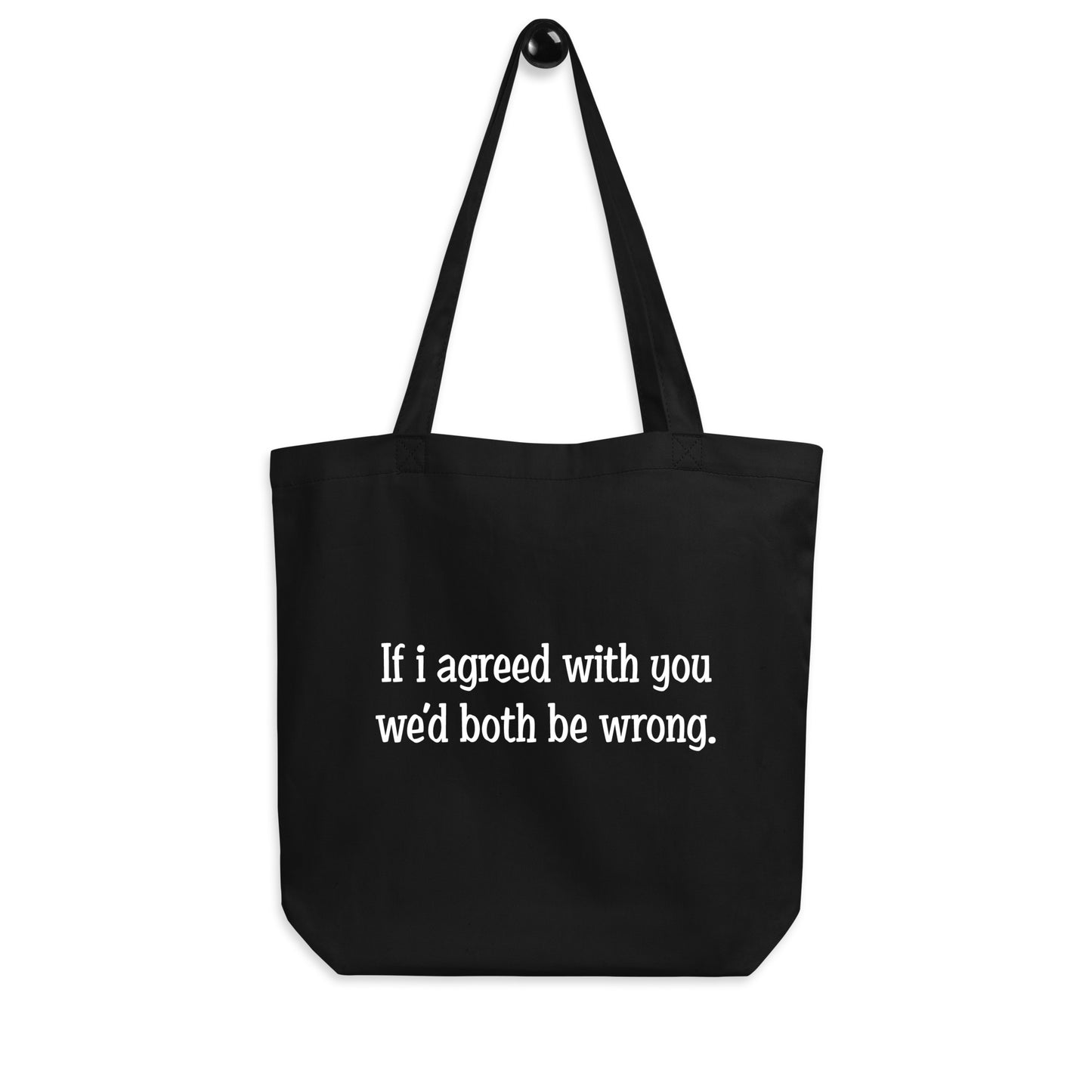 If I agreed With You Tote Bag - Blurb Shirts