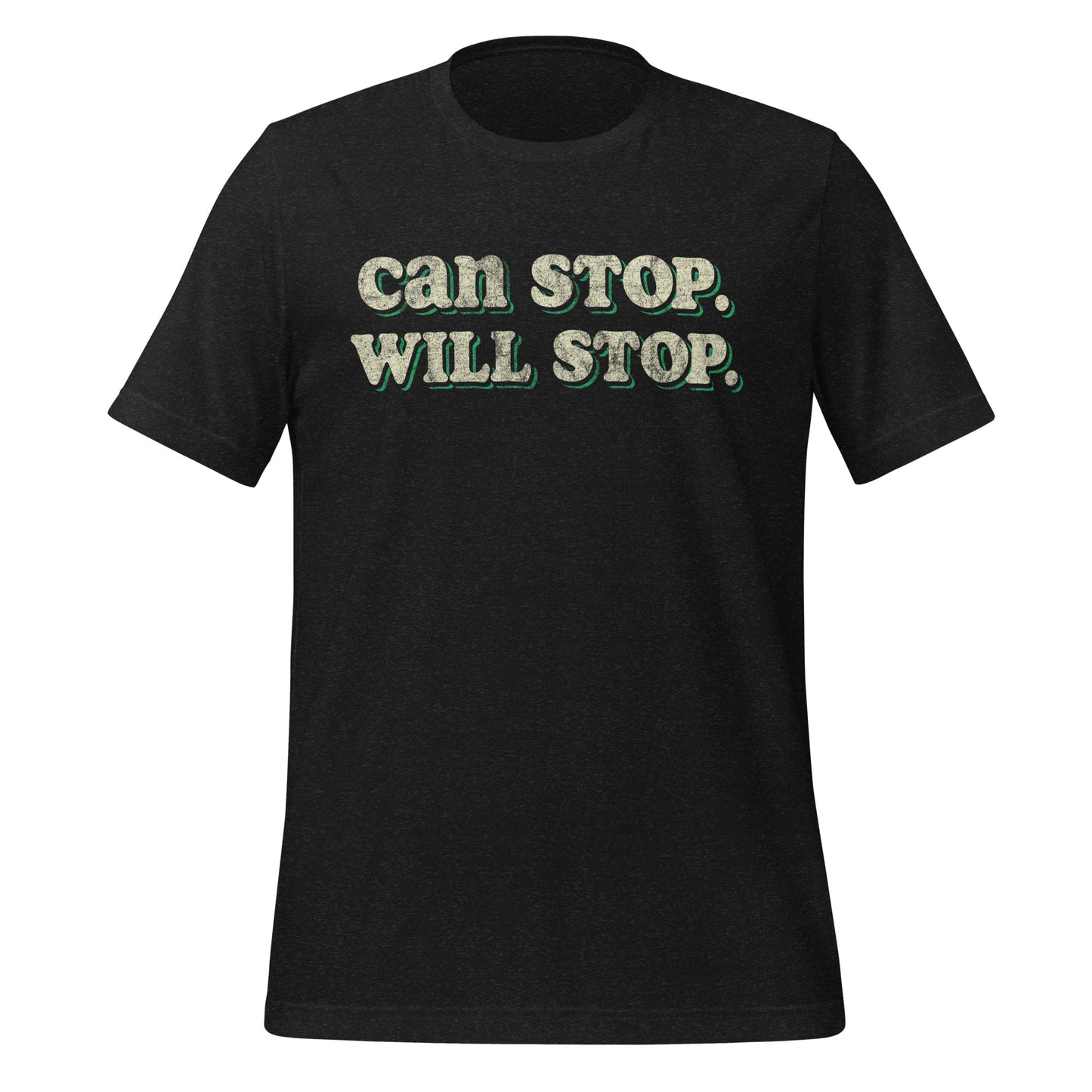 Can Stop Will Stop Tee - Blurb Shirts