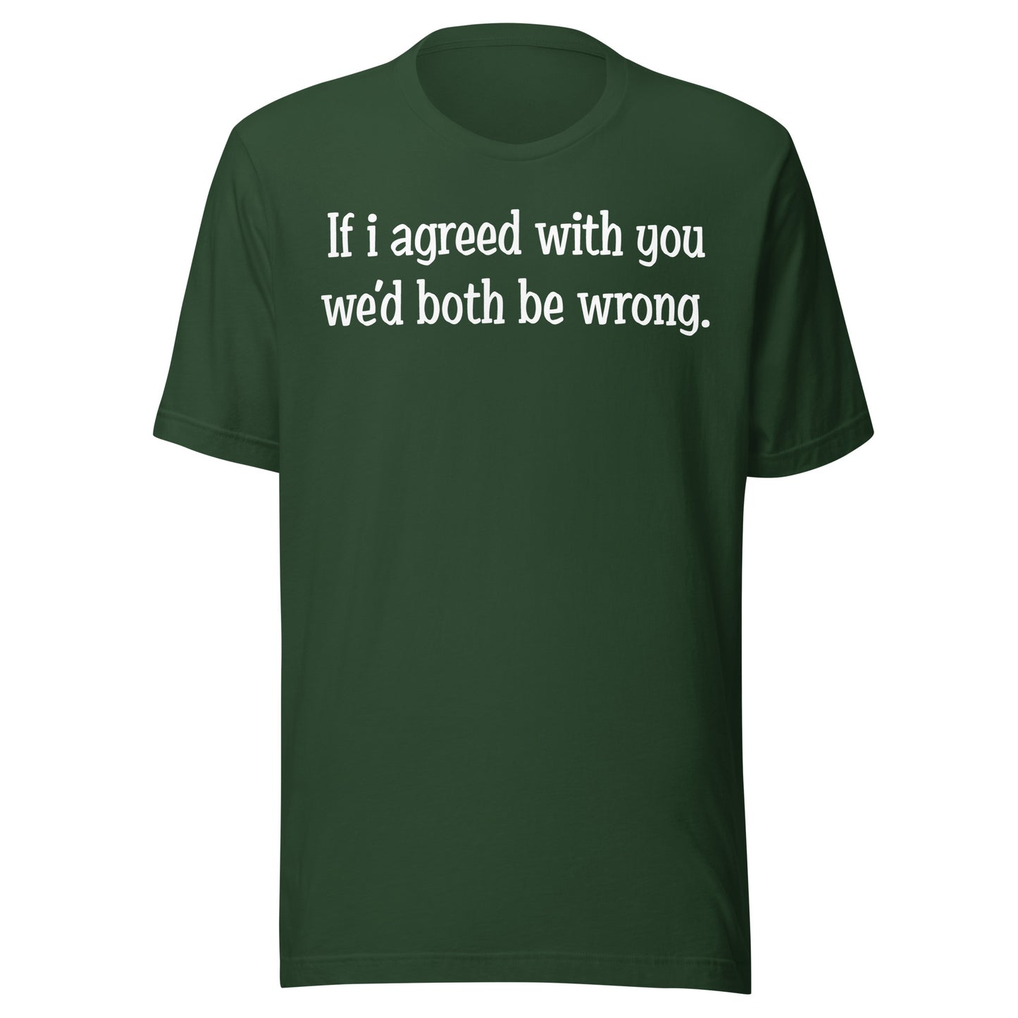 If I agreed With You Tee - Blurb Shirts