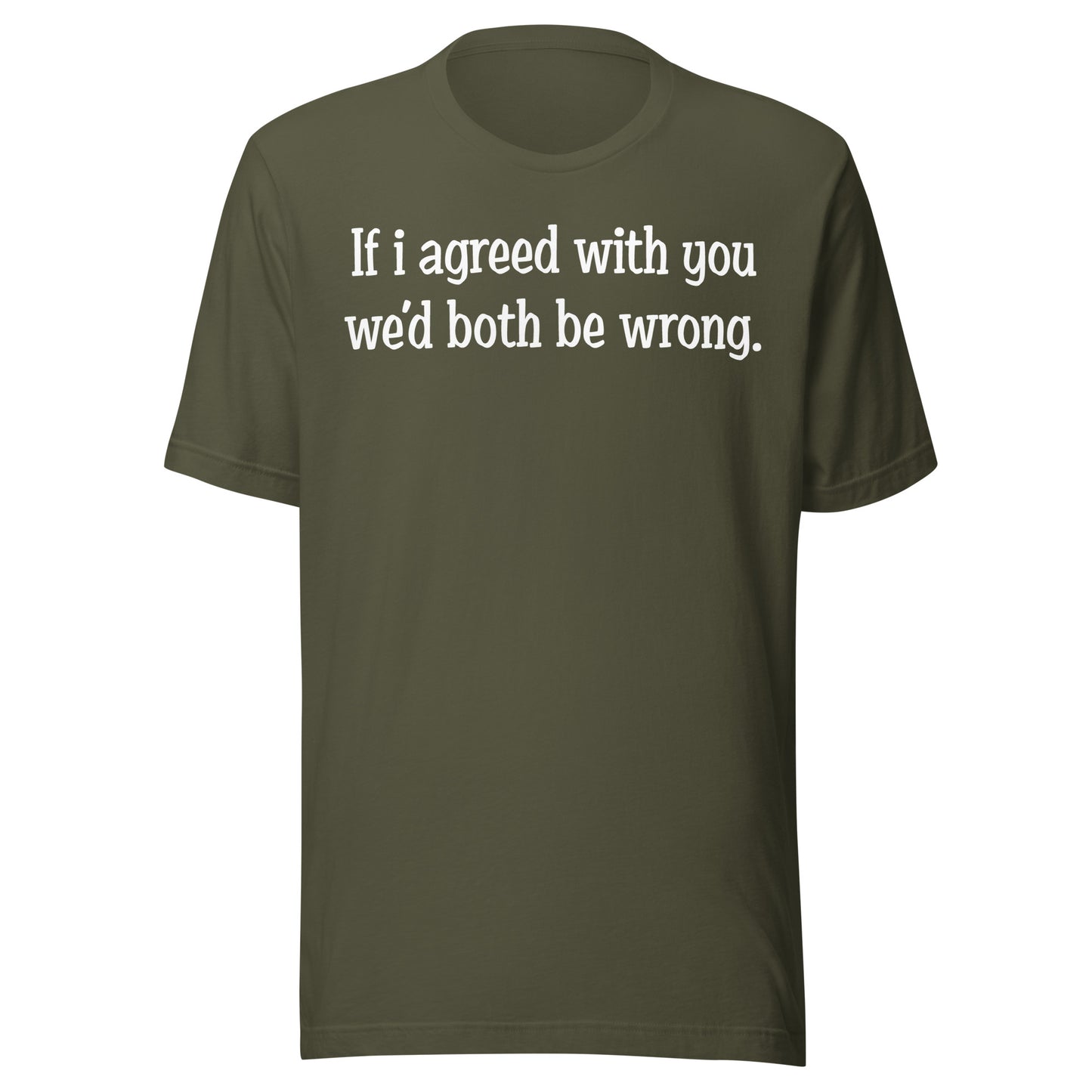 If I agreed With You Tee - Blurb Shirts