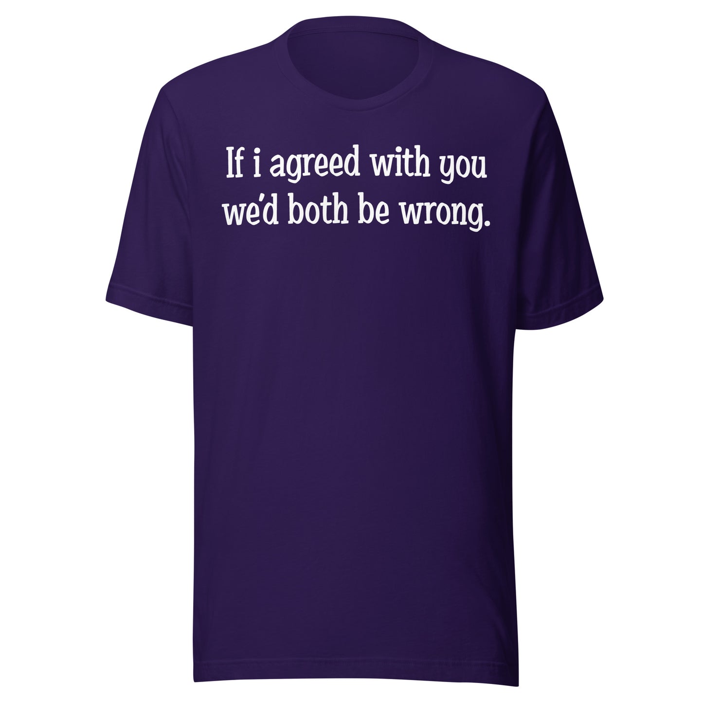 If I agreed With You Tee - Blurb Shirts