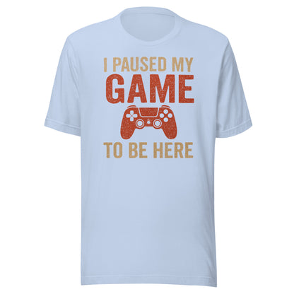 I Paused My Game Tee - Blurb Shirts