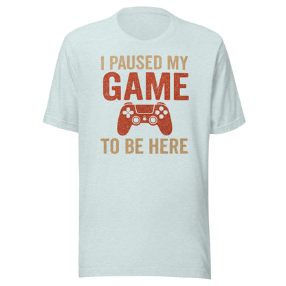 I Paused My Game Tee - Blurb Shirts