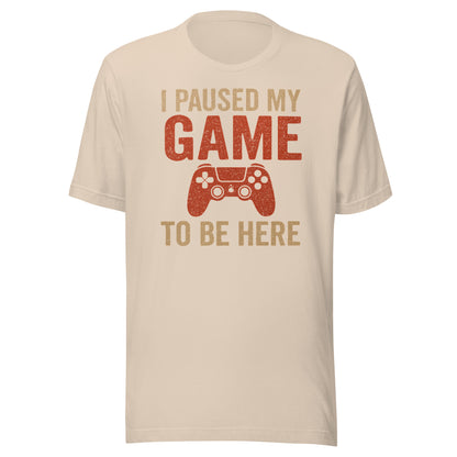 I Paused My Game Tee - Blurb Shirts