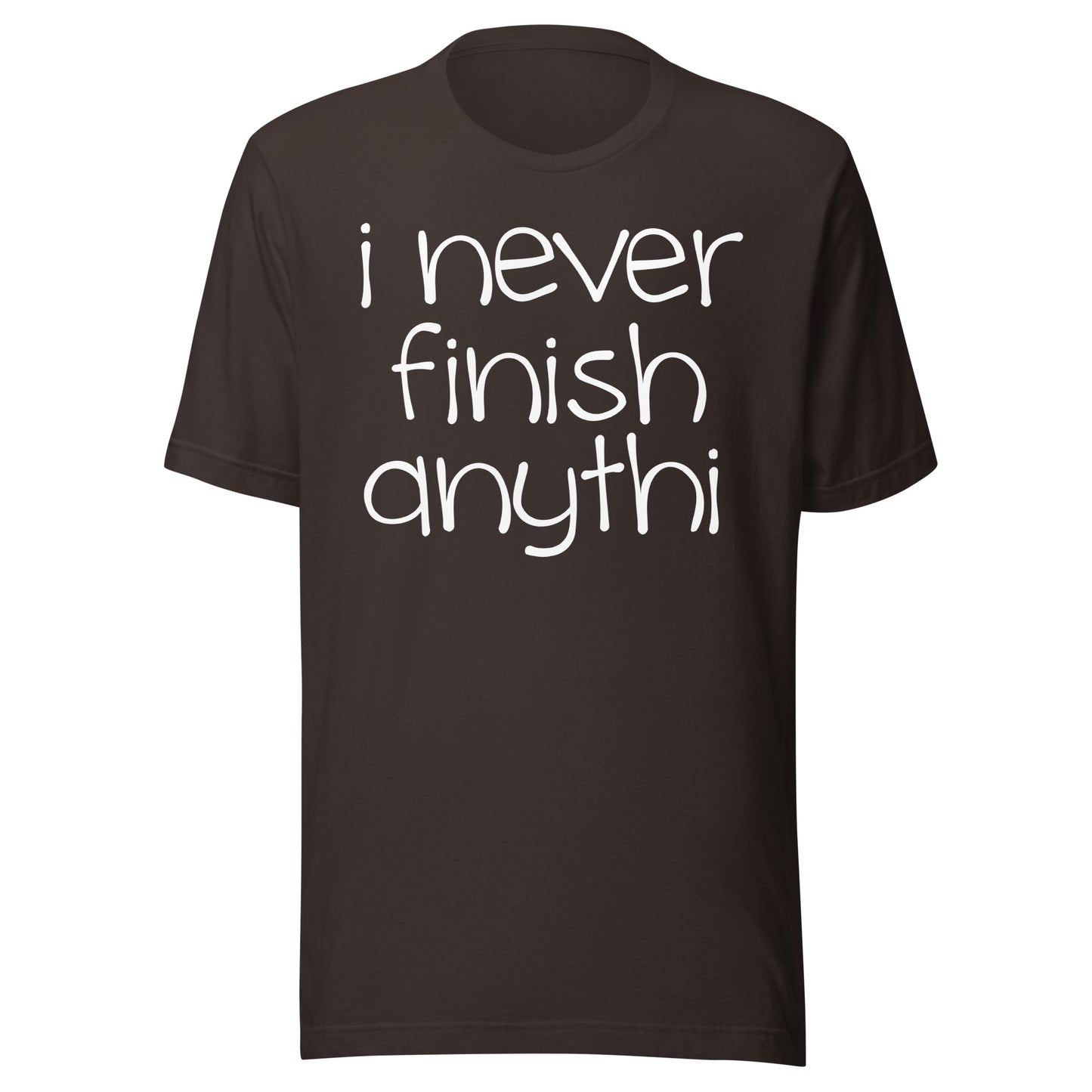 I Never Finish Anythi Tee - Blurb Shirts
