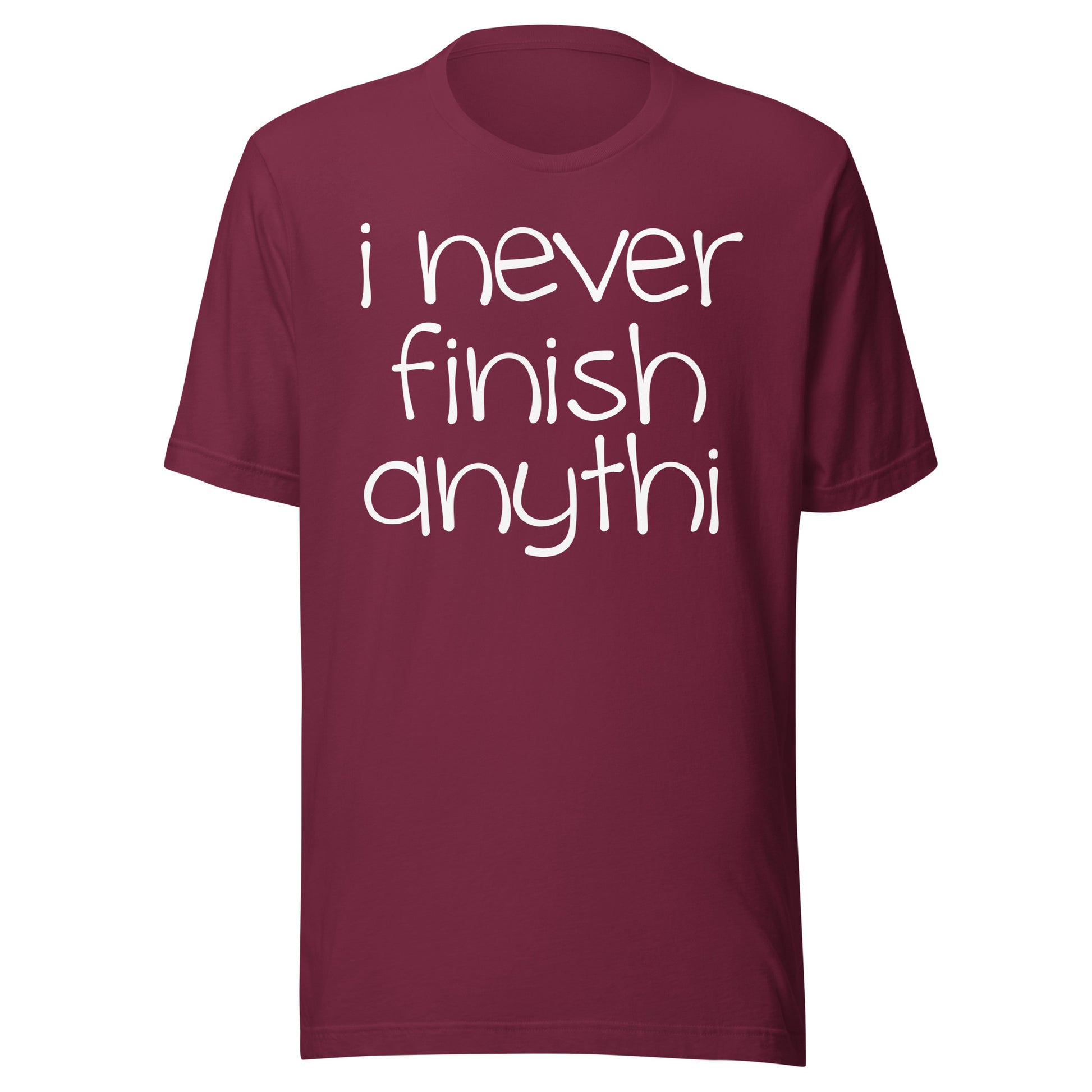 I Never Finish Anythi Tee - Blurb Shirts