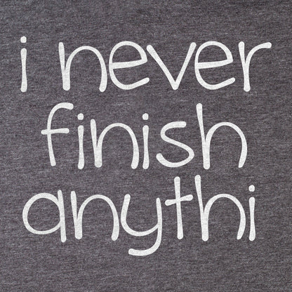I Never Finish Anythi Tee - Blurb Shirts