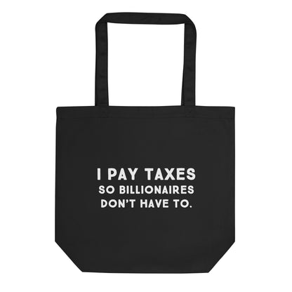 I pay taxes so billionaires dont have to Tote Bag - Blurb Shirts