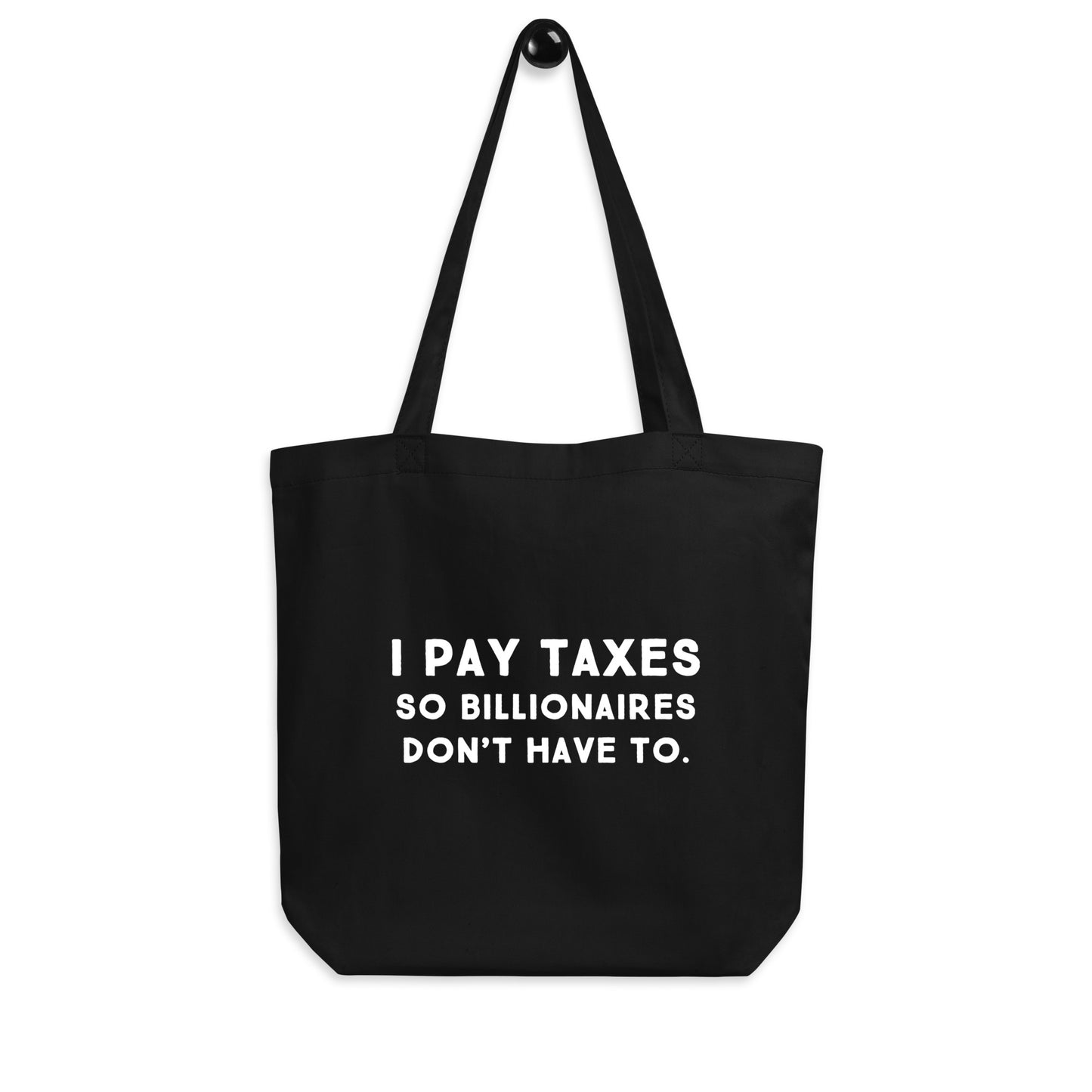 I pay taxes so billionaires dont have to Tote Bag - Blurb Shirts