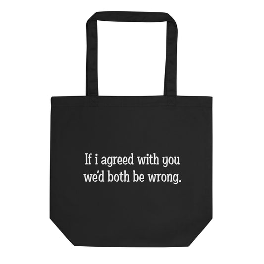 If I agreed With You Tote Bag - Blurb Shirts