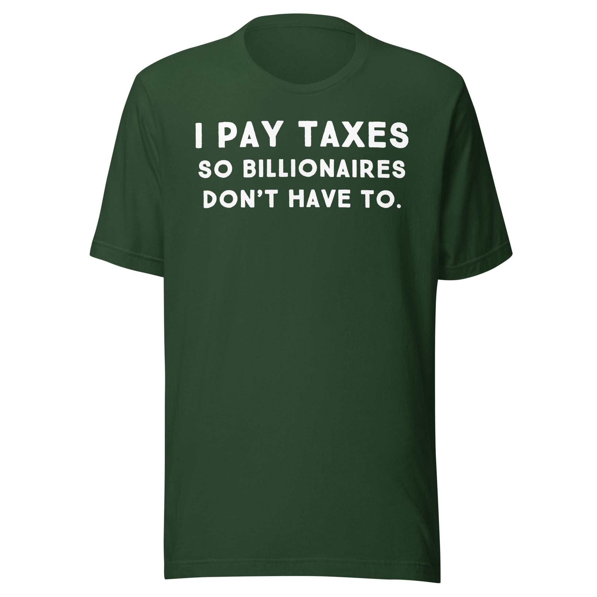 I Pay Taxes So Billionaires Don't Have To Tee - Blurb Shirts