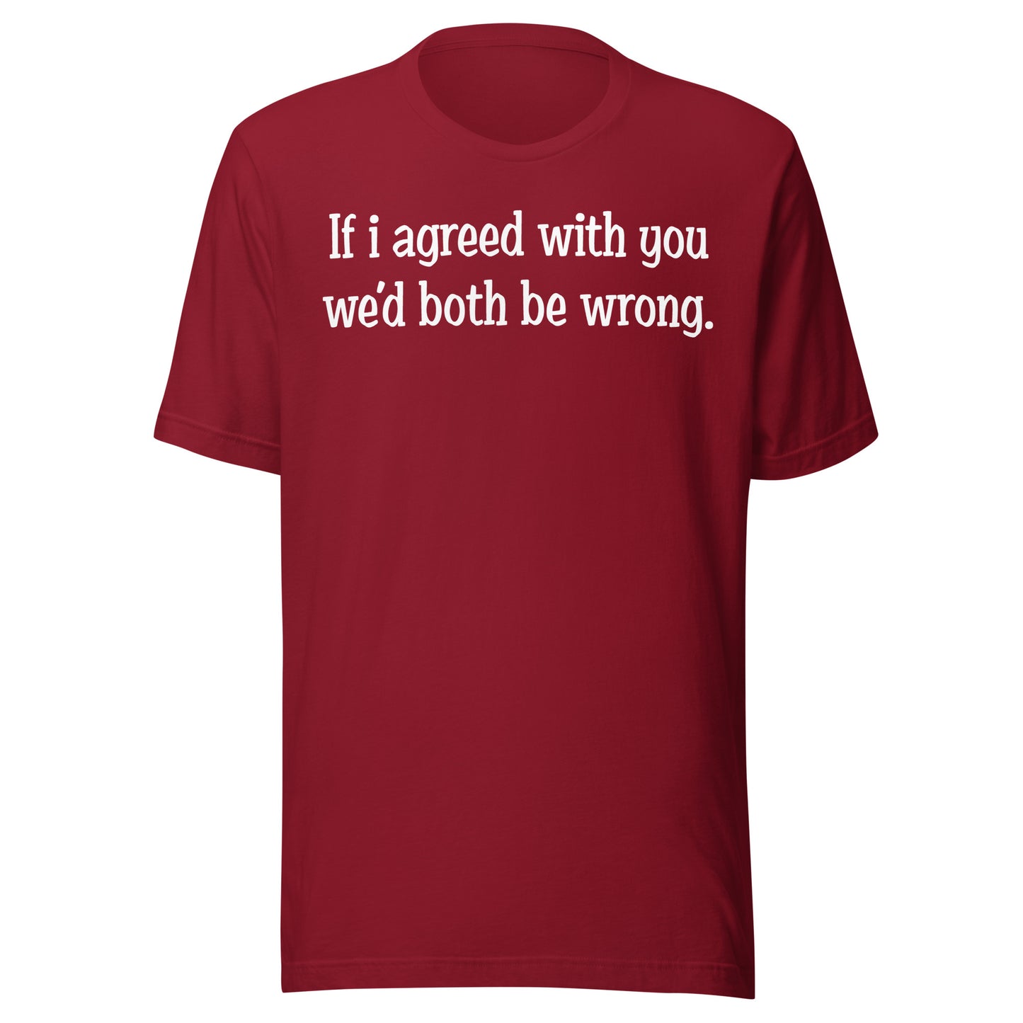 If I agreed With You Tee - Blurb Shirts