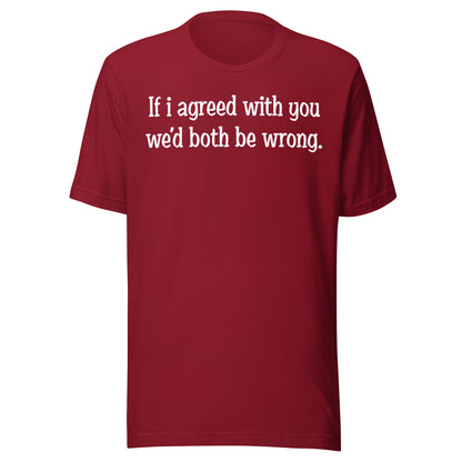 If I agreed With You Tee - Blurb Shirts