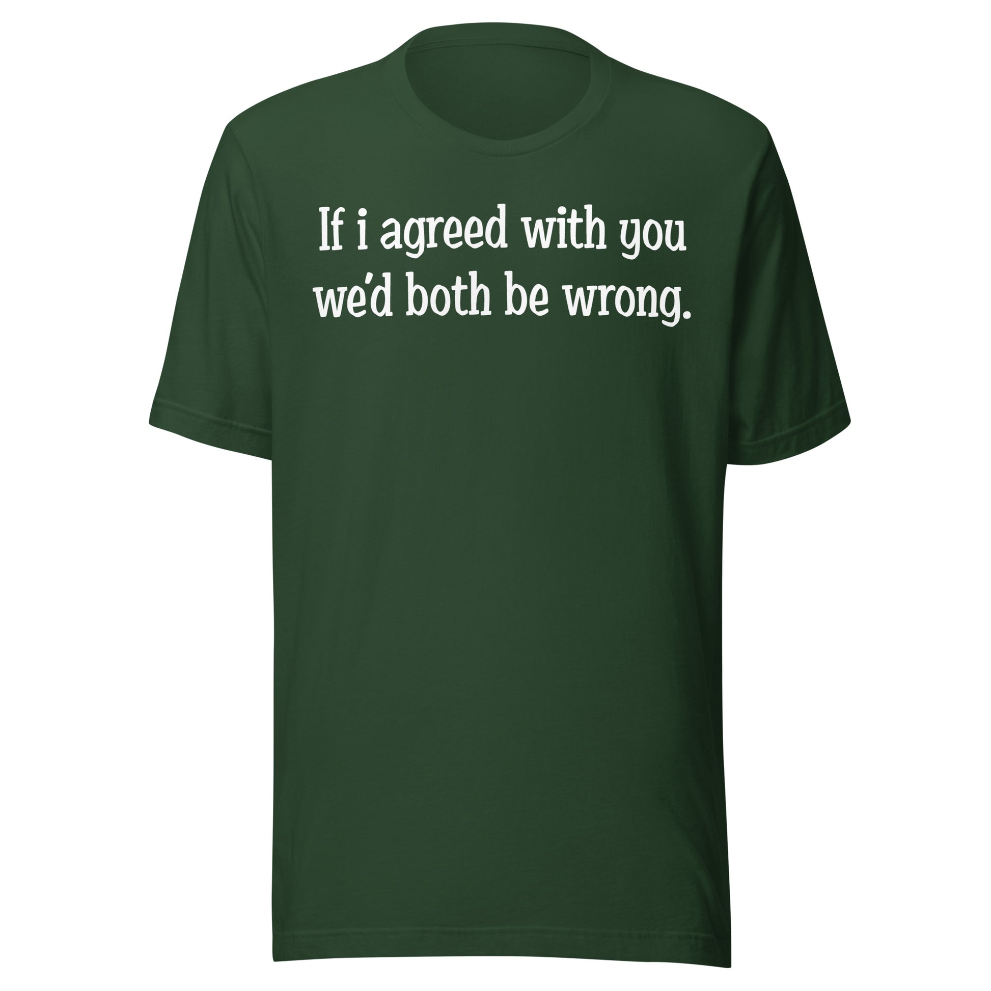 If I agreed With You Tee - Blurb Shirts