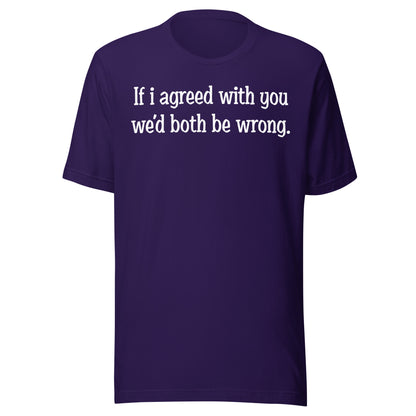 If I agreed With You Tee - Blurb Shirts